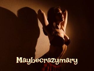Maybecrazymary