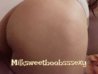 Milksweetboobsssexy