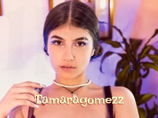Tamaragomezz