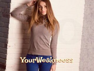 YourWeakneess